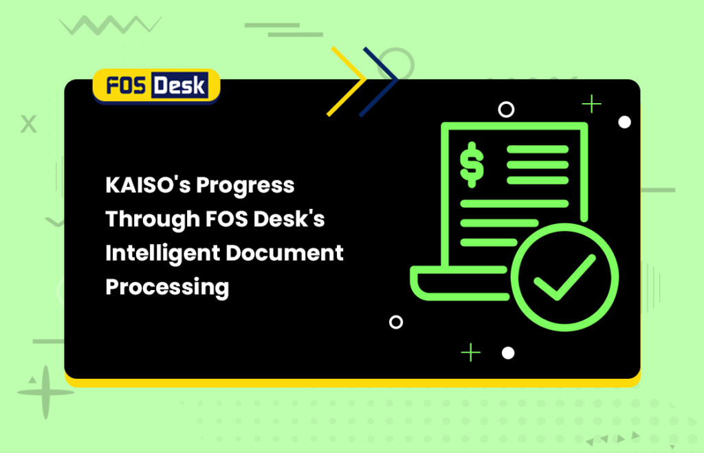 KAISO's Progress Through FOS Desk's Intelligent Document Processing