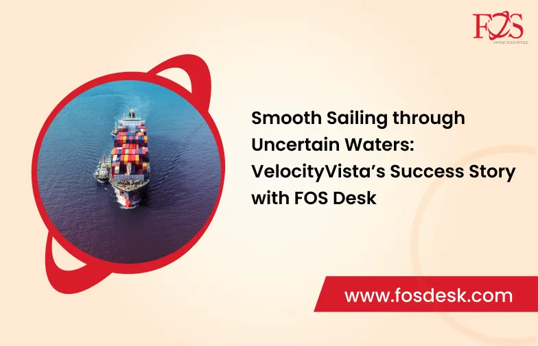 Smooth Sailing through Uncertain Waters: VelocityVista's Success Story with FOS Desk